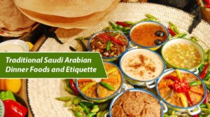 Traditional Saudi Arabian Foods for Dinner and Etiquette – Smita Dey